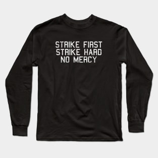 strike first strike hard no mercy - Cobra Kai Long Sleeve T-Shirt